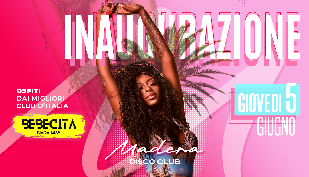 Inaugurazione MADERA Disco Club